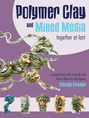 cover image of Polymer Clay and Mixed Media— Together at Last